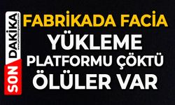 Fabrikada facia: Yükleme platformu çöktü, ölüler var