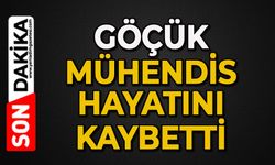 Göçüm: Maden mühendisi hayatını kaybetti
