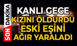 Eski koca dehşeti: Kızını öldürdü, eski eşini ağır yaraladı