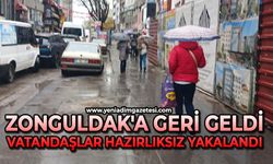 Zonguldak'a geri geldi: Vatandaşlar hazırlıksız yakalandı