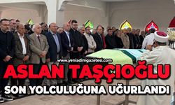 Aslan Taşçıoğlu son yolculuğuna uğurlandı