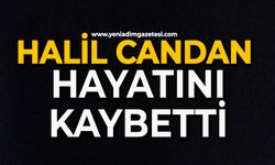 Halil Candan hayatını kaybetti