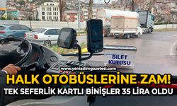 Halk Otobüslerine zam: Tek seferlik kartlı binişler 35 lira oldu