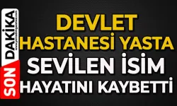Hastane yasta: Sağlık personeli genç yaşta hayatını kaybetti