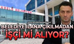 Belediye ilana çıkılmadan işçimi alıyor?