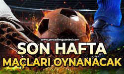 Son hafta maçları oynanacak