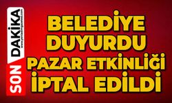 Belediye duyurdu: Pazar etkinliği iptal edildi