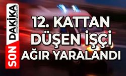 12. kattan düşen işçi ağır yaralandı