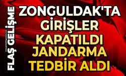 Zonguldak'ta girişler kapatıldı: Jandarma tedbir aldı