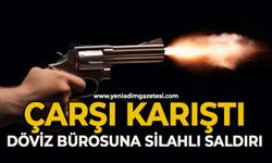 Çarşı karıştı: Döviz bürosuna silahlı saldırı