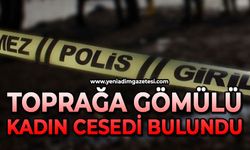 Toprağa gömülü kadın cesedi bulundu