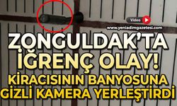 Zonguldak'ta iğrenç olay: Kiracısının banyosuna gizli kamera yerleştirdi