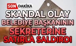 Skandal olay: Belediye başkanının sekreterine satırla saldırdı