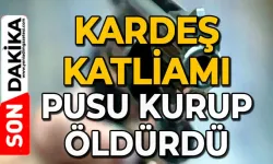 Kardeşini pusu kurarak öldürdü, babasının katili çıktı