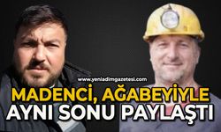Madenci, ağabeyiyle aynı sonu paylaştı