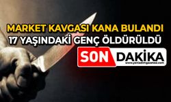 Market kavgası kana bulandı: 17 yaşındaki genç öldürüldü!