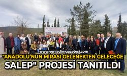 "Anadolu’nun Mirası Gelenekten Geleceğe Salep" projesi tanıtıldı