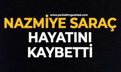Nazmiye Saraç hayatını kaybetti