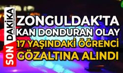 Zonguldak'ta kan donduran olay: 17 yaşındaki lise öğrencisi gözaltına alındı