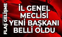 İl Genel Meclisi yeni başkanı belli oldu