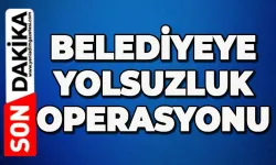 Belediyeye operasyon: Gözaltılar var