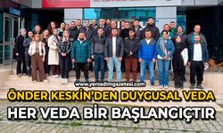 Önder Keskin’den duygusal veda: Her veda bir başlangıçtır