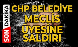 CHP Belediye Meclis Üyesine saldırı