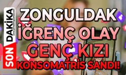 Zonguldak bu iğrençliği de gördü: Genç kızı konsomatris sandı!
