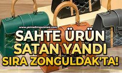 Sahte ürün satan yandı: Sıra Zonguldak'ta!