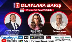 Olaylara Bakış 14 Nisan Salı KANAL Z'de