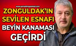 Zonguldak’ın sevilen esnafı beyin kanaması geçirdi