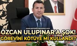 Özcan Ulupınar'a şok!: Görevini kötüye mi kullandı?