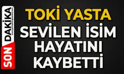 TOKİ'nin acı günü: Sevilen isim hayatını kaybetti