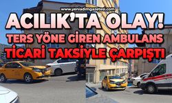 Acılık’ta ters yöne giren ambulans ticari taksiyle çarpıştı