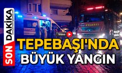 Tepebaşı'nda büyük yangın
