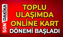 Toplu ulaşımda online kart dönemi başladı