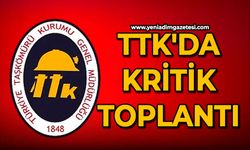 TTK'da kritik toplantı