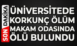 Üniversitede korkunç ölüm: Makam odasında ölü bulundu