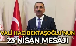 Vali Osman Hacıbektaşoğlu'ndan 23 Nisan mesajı