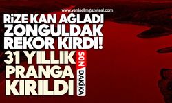 Rize kan ağladı, Zonguldak rekor kırdı! 31 yıllık pranga kırıldı