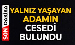 Yalnız yaşayan adamın cesedi bulundu