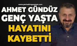 Ahmet Gündüz genç yaşta hayatını kaybetti