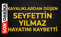 Kayalıklardan düşen adam hayatını kaybetti