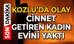 Kozlu'da olay: Cinnet getiren kadın evini yaktı