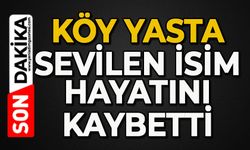 Köy yasta: Sevilen isim hayatını kaybetti
