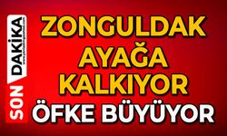 Zonguldak ayağa kalkıyor: Öfke büyüyor