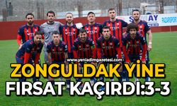 Zonguldak yine fırsat kaçırdı:3-3