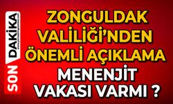 Zonguldak Valiliği’nden önemli açıklama: Menenjit vakası varmı ?