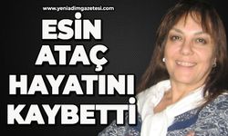 Esin Ataç hayatını kaybetti