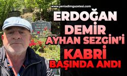Erdoğan Demir, Ayhan Sezgin’i kabri başında andı